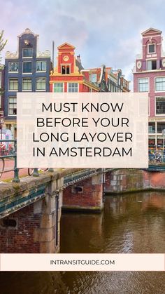 a bridge with the words must know before your long layover in amsterdam