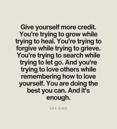 a quote that says, give yourself more credit you're trying to grow while trying to