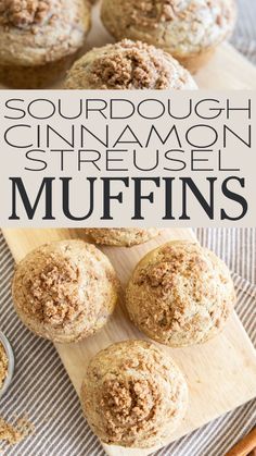 some muffins are sitting on a cutting board with the words sourdough cinnamon streusel muffins