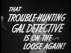 an old television screen with the words that trouble - hunting gal detective is on the loose