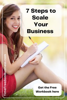 a woman sitting in the grass writing on a notebook with text overlay that reads, 7 steps to scale your business get the free workbook here