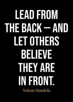 a black and white quote with the words lead from the back and let others believe they are in front