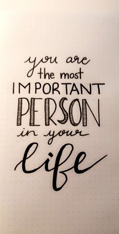 a notebook with the words you are the most important person in your life