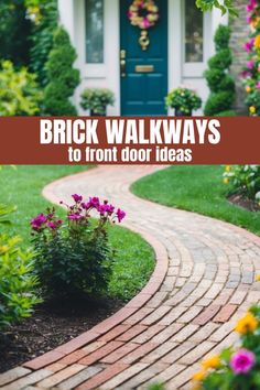 a brick walkway leading to a front door with flowers in the foreground and text overlay that reads, brick walkways to front door ideas