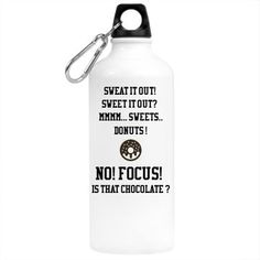 a water bottle with the words sweat it out mmm sweets donuts no focus is that chocolate?