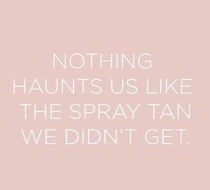 Spray Tan Memes, Summer Tan Quotes, Tanning Quotes Funny