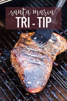 steak being grilled on the grill with text overlay that reads, santa maria tr - tip