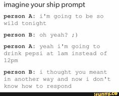 a text message that reads imagine your ship promt, person a i'm going to be so wild tonight