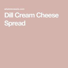 the words, dill cream cheese spread are in white letters on a pink background