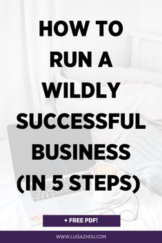 How to Run a Successful Business in 5 Steps Running A Successful Business, How To Make Your Business Successful, How To Run A Business Tips, How To Grow A Business, How To Run Your Own Business, How To Run A Small Business, How To Grow Business, Business Tips Successful, How To Grow Your Business