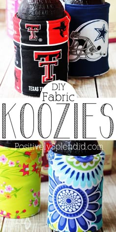 four different types of fabric covered canisters on a wooden table with text overlay that says diy fabric koozies