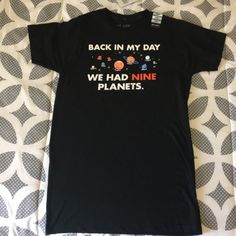 Nwt Black Matters Back In My Day We Had Nine Planets Tshirt Everyday Black T-shirt With Slogan, Black Top With Funny Print For Everyday, Everyday Black Top With Funny Print, Black Slogan T-shirt For Everyday, Everyday Black Slogan T-shirt, Nine Planets, Corgi Shirt, Back In My Day, Music Tees