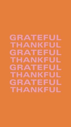 an orange and pink poster with the words grateful written in white on top of it