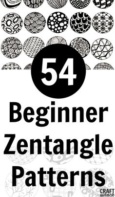 a poster with the words 54 beginner zettangegle patterns in black and white