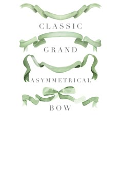 the words classic grand asymmetrical bow are drawn in watercolor on white paper