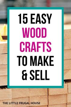 wooden crafts to make and sell with text overlay