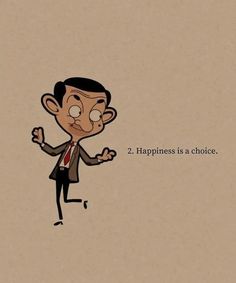 a cartoon character with the caption 2 happiness is a choice