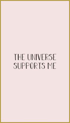 the universe supports me quote on pink background