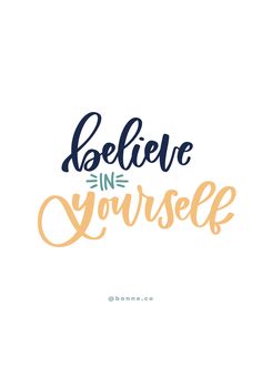 the words believe in yourself are painted on a white background with orange and blue lettering