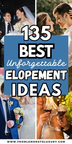 the words best unforgetable elopement ideas on top of pictures of people