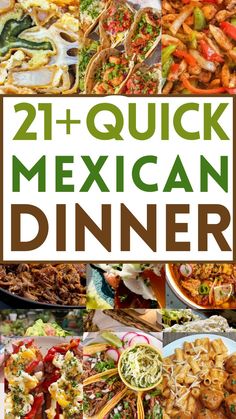 a collage of mexican food with the words, 21 + quick mexican dinner