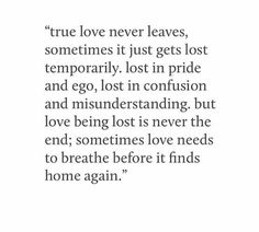 a quote on true love that says true love never leaves, sometimes it just gets lost