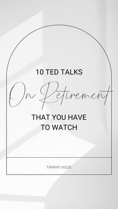 10 TED Talks on Retirement that you have to watch | Tammy Vigue The Curated Retirement Retirement Planner, Preparing For Retirement, Short Meaningful Quotes, Staff Motivation