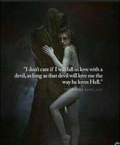 a woman with her arm around a man's head and the caption, i don't care if i fall in love with a devil as long as that devil will love me