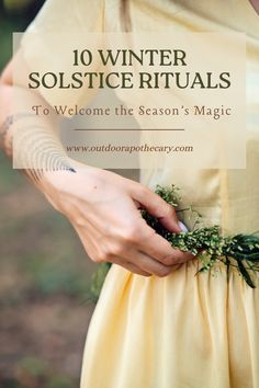 a woman in a yellow dress holding flowers with the words, 10 winter solstic rituals to welcome the season's magic