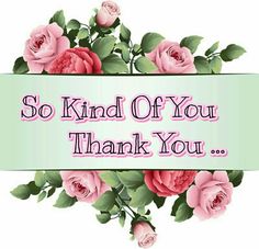 a thank card with pink roses and green leaves on the bottom says, so kind of you thank you