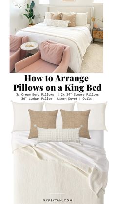 a bed with pillows on it and the words how to arrange pillows on a king bed