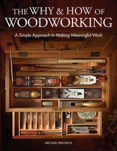 The Why and How of Woodworking reflects the growing appreciation for the handmade, a movement toward simplifying and uncluttering. There is a growing understanding of the need to fill our lives with meaningful and useful objects. How can woodworkers answer that call? Mike Pekovich explains how to make work that is worth the time and effort it takes to make it, work that makes a difference, and work that will add to the quality of our lives. Explains the basics of woodworking, from choosing lumbe Nick Offerman, Woodworking Basics, Woodworking Books, Building Furniture, Woodworking Magazine, Best Cleaning Products, Learn Woodworking, Built In Cabinets, Woodworking Bench