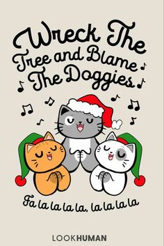 two cats with santa hats on and the words wreck the tree and flame, the dogs