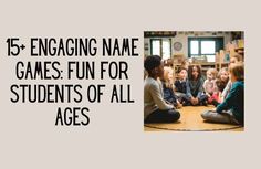 a group of children sitting around a table with the words engaging name games fun for students of all ages