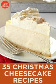 a piece of cheesecake on a plate with a fork next to it and the title overlay reads, 35 christmas cheesecake recipes