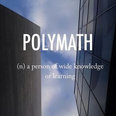 the words polymath are in front of two tall buildings with sky in the background