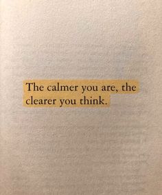 a piece of paper that says the calmer you are, the cleaner you think