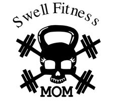 a skull and barbells with the words swell fitness mom written in black on a white background