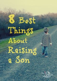 a young boy walking down a dirt road with the words 8 best things about raising a son