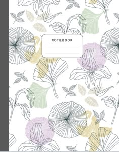 a notebook with flowers and leaves in pastel colors on a white background that says notebook