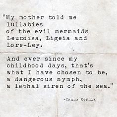 a piece of paper with an old quote on it that reads, my mother told me lullabies of the evil mermaids, lucia ligiea and lore - liecia