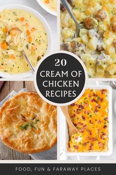 the top 20 cream of chicken recipes with text overlay that reads, food fun and faraway places