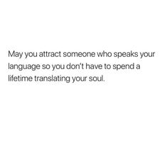 a white background with the words may you attract someone who speaks your language so you don't have to spend a lifetime translation