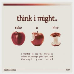 an advertisement with three apples and the words think i might take a bite in it