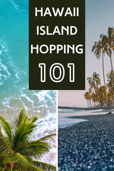 the beach and palm trees with text overlay that reads, hawaii island hopping 1011