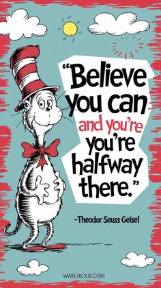 the cat in the hat is holding up a sign that says, believe you can and you