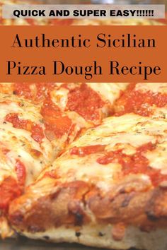 a close up of a pizza with the words authentic sicilian pizza dough recipe