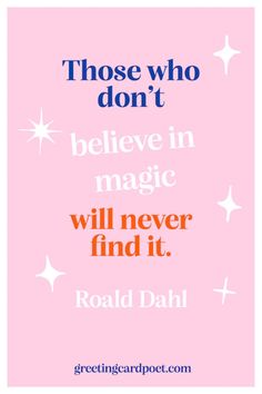 a quote that says those who don't believe in magic will never find it