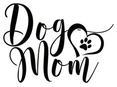 the word dog mom is written in black ink with a paw and heart on it