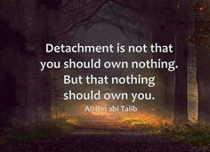 a dark forest with the words attachment is not that you should own nothing, but that nothing